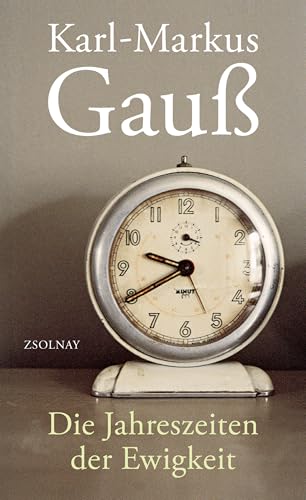 Die Jahreszeiten der Ewigkeit: Journal von Zsolnay-Verlag