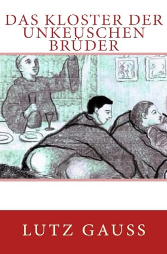 Das Kloster der unkeuschen Brüder: Eine homoerotische Erzählung