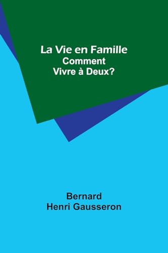 La Vie en Famille: Comment Vivre à Deux? von Alpha Edition