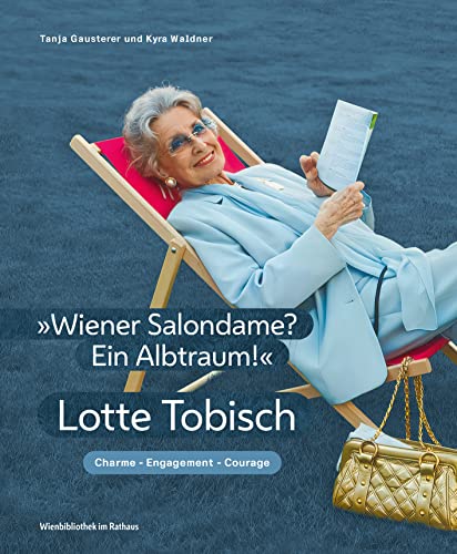 „Wiener Salondame? Ein Albtraum!“: Lotte Tobisch – Charme, Engagement, Courage von Residenz Verlag