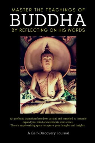 Master The Teachings of Buddha By Reflecting On His Words: A Self-Discovery Journal