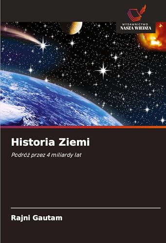 Historia Ziemi: Podró¿ przez 4 miliardy lat von Wydawnictwo Nasza Wiedza