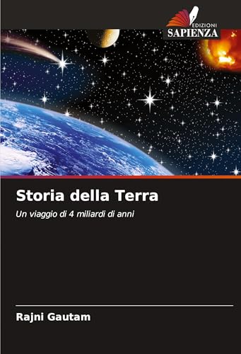Storia della Terra: Un viaggio di 4 miliardi di anni von Edizioni Sapienza