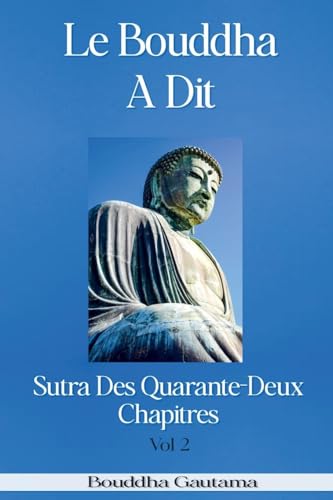Le Bouddha A Dit: Sutra Des Quarante-Deux Chapitres, Vol 2 von Dhamma Bouddha