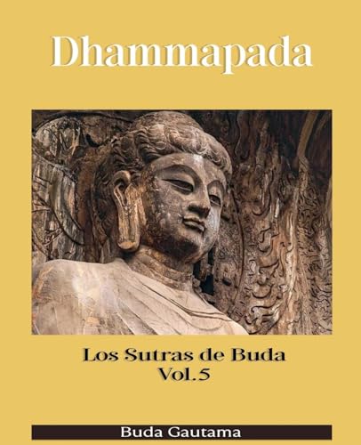 Dhammapada: Los Sutras de Buda, Vol.5 von Dhamma Buddha