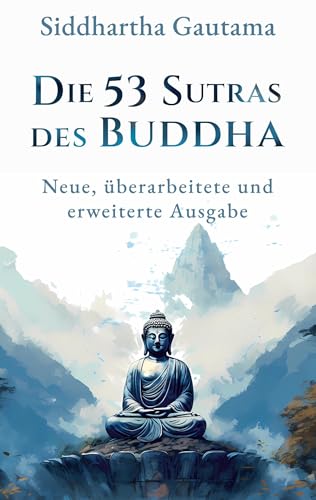 Die 53 Sutras des Buddha: Neue, überarbeitete und erweiterte Ausgabe