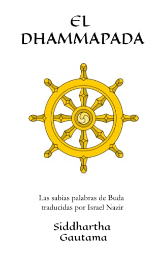 EL DHAMMAPADA: La Ley de la Virtud y su camino según Siddhartha Gautama