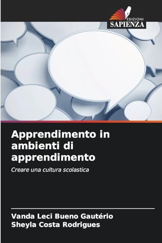 Apprendimento in ambienti di apprendimento: Creare una cultura scolastica von Edizioni Sapienza