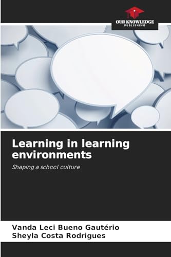 Learning in learning environments: Shaping a school culture von Our Knowledge Publishing