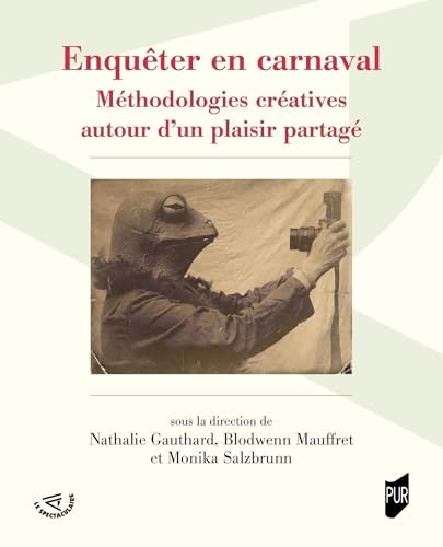 Enquêter en carnaval: Méthodologies créatives autour d'un plaisir partagé Enquêter en carnaval: Méthodologies créatives autour d'un plaisir partagé von PU RENNES