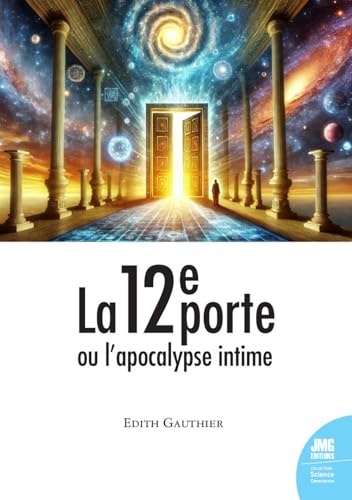 La 12e porte ou l'apocalypse intime - Le passé se module en fonction du présent von JMG
