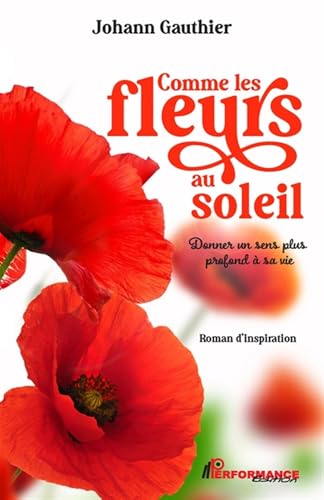 Comme les fleurs au soleil - Donner un sens plus profond à sa vie von PERFORMANCE ED