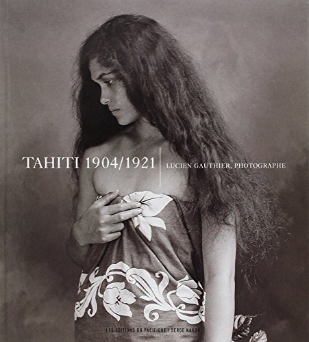 Tahiti 1904-1921 lucien Gauthier Photographe von PACIFIQUE