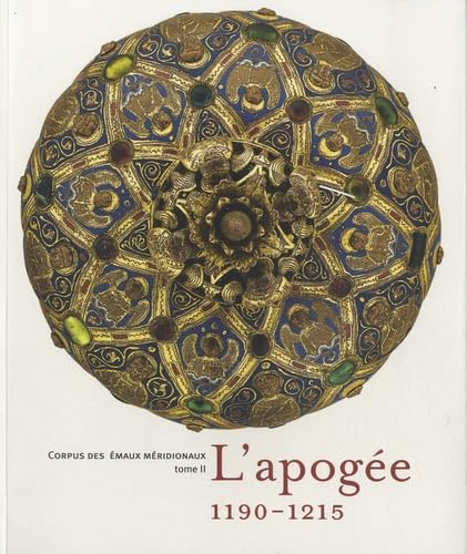 Corpus des emaux meridionaux catalogue international de l' uvre de limoges: Tome 2 : L'apogée 1190-1215