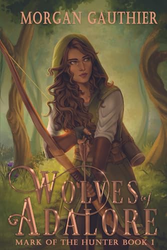 Wolves of Adalore (Mark of the Hunter, Band 1) von Morgan Gauthier
