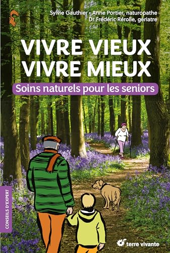 Vivre vieux vivre mieux: Soins naturels pour les seniors von TERRE VIVANTE