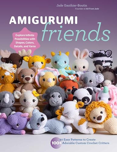 Amigurumi Friends: 20 Easy Patterns to Create 100+ Adorable Custom Crochet Critters - Explore Infinite Possibilities with Shapes, Colors, Details, and Yarns von Unknown