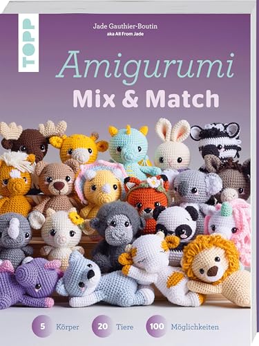 Amigurumi Mix und Match: 5 Körper, 20 Tiere, 100 Möglichkeiten von Frech