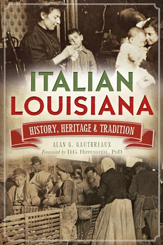 Italian Louisiana: History, Heritage & Tradition (American Heritage)