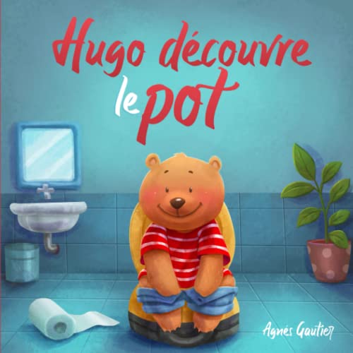 Hugo découvre le pot : Un conte pour entraîner les enfants à aller sur le pot | Livre Éducatif pour les Enfants de 2-3 ans