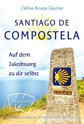 Santiago de Compostela: Auf dem Jakobsweg zu dir selbst Santiago de Compostela: Auf dem Jakobsweg zu dir selbst von Silberschnur Verlag Die G
