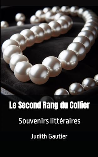 Le Second Rang du Collier: Souvenirs littéraires von Independently published