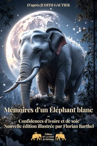 Mémoires d’un Éléphant blanc: Confidences d’ivoire et de soie – Nouvelle édition illustrée par Florian Barthel von Independently published