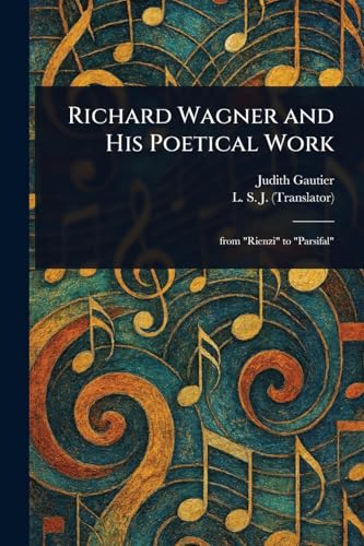 Richard Wagner and His Poetical Work von Anson Street Press