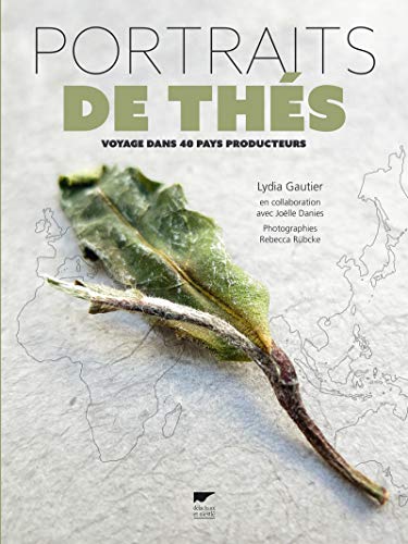 Portraits de thés: Voyage dans 40 pays producteurs von DELACHAUX et NIESTLE