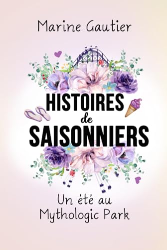Histoires de saisonniers: un été au Mythologic Park von Independently published