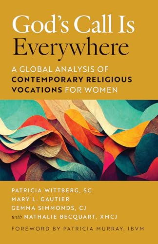 God's Call Is Everywhere: A Global Analysis of Contemporary Vocations for Women