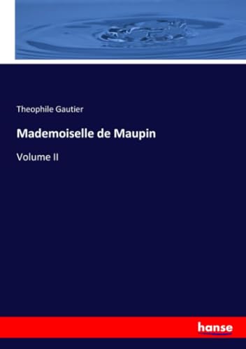 Mademoiselle de Maupin: Volume II von hansebooks