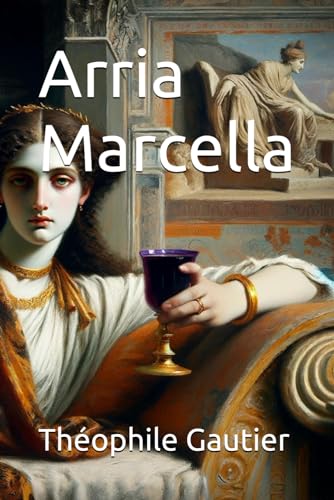 Arria Marcella: Souvenir de Pompéï Arria Marcella: Souvenir de Pompéï von Independently published