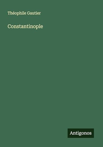 Constantinople Constantinople von Antigonos Verlag