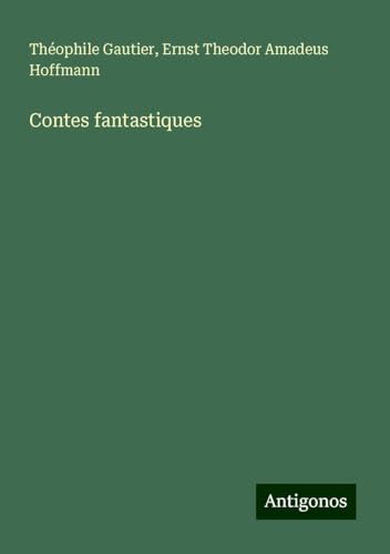 Contes fantastiques Contes fantastiques von Antigonos Verlag