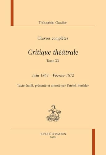 Critique théâtrale, tome 20 : Juin 1869 - Février 1872. In œuvres complètes von Champion
