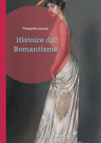 Histoire du Romantisme: Plongez au coeur de la révolution romantique Histoire du Romantisme: Plongez au coeur de la révolution romantique von BoD – Books on Demand – Frankreich