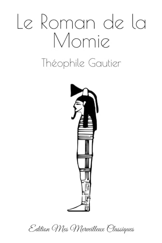 Le Roman de la Momie: Edition Mes Merveilleux Classiques von Independently published