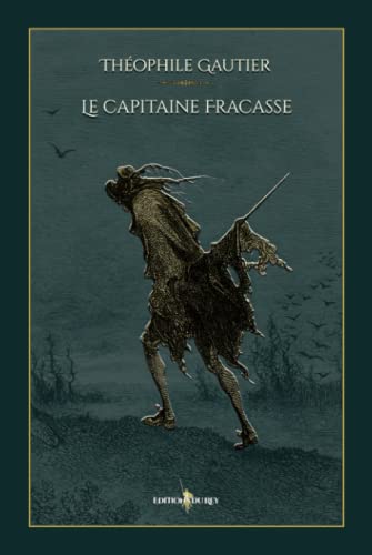 Le capitaine fracasse: - Edition illustrée par 60 gravures de Gustave Doré Le capitaine fracasse: - Edition illustrée par 60 gravures de Gustave Doré