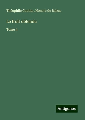 Le fruit défendu: Tome 4 Le fruit défendu: Tome 4 von Antigonos Verlag