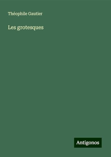 Les grotesques Les grotesques von Antigonos Verlag