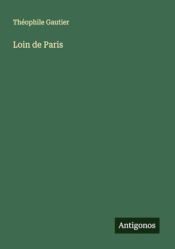 Loin de Paris Loin de Paris von Antigonos Verlag