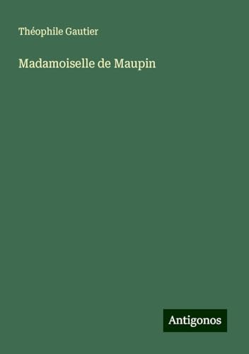 Madamoiselle de Maupin Madamoiselle de Maupin von Antigonos Verlag