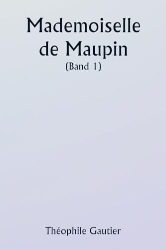 Mademoiselle de Maupin ( Band 1) von Writat
