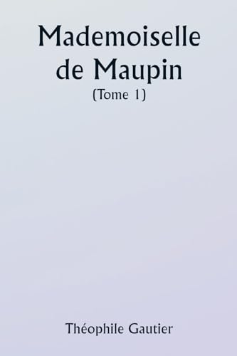 Mademoiselle de Maupin ( Tome 1)