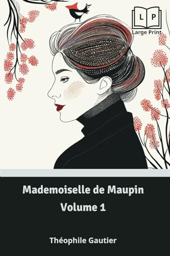Mademoiselle de Maupin - Volume 1 [Illustrated] von LoLa Publishing