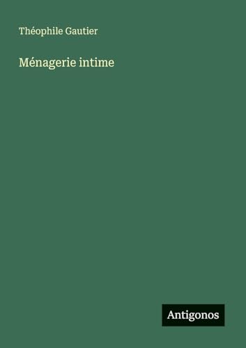 Ménagerie intime Ménagerie intime von Antigonos Verlag