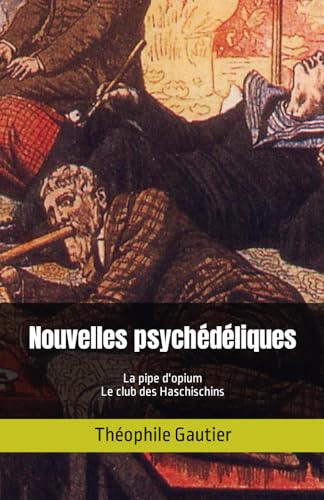 Nouvelles psychédéliques: La pipe d'opium et Le club des Haschischins von Independently published