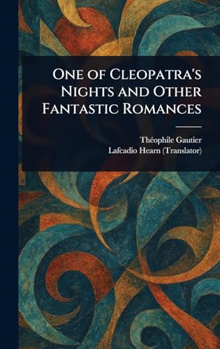 One of Cleopatra's Nights and Other Fantastic Romances One of Cleopatra's Nights and Other Fantastic Romances von Anson Street Press