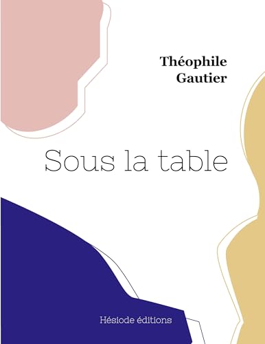 Sous la table von Hésiode éditions
